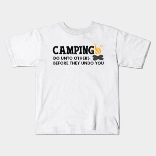 Camping do unto others before they undo you Kids T-Shirt